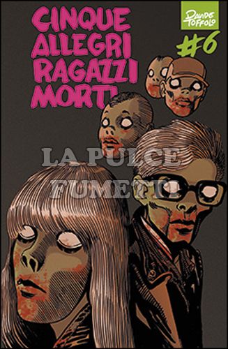 CINQUE ALLEGRI RAGAZZI MORTI # 6